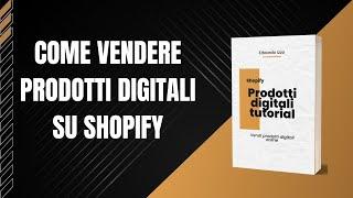 Come Vendere & Caricare Prodotti Digitali Con Shopify