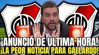 ¡ÚLTIMA HORA! ¡CONFIRMACIÓN INESPERADA! ¡GALLARDO NO ESPERABA! NOTICIAS RIVER PLATE HOY