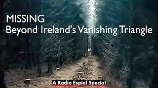 MISSING: Beyond Ireland's Vanishing Triangle