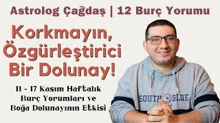 Korkmayın, Özgürleştirici Bir Dolunay! | 11 - 17 Kasım Haftalık Burç Yorumu | Astrolog Çağdaş