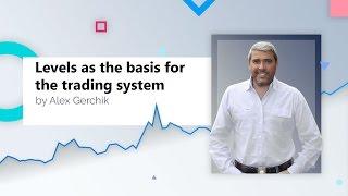 Levels: The Backbone of the Trading System. Alex Gerchik