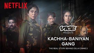 Kachha Baniyan Gang: The Real Story Behind Delhi Crime Season 2 | Netflix India