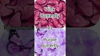 Pink Butterfly Purple Butterfly #ytshorts#challenge #choose @Queenmahi388