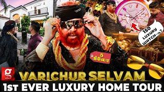 Rolex-அ விட Costly Watch இதுAmbani-க்கே Tough கொடுக்கும் Varichur Selvam|1st Ever Luxury Home Tour