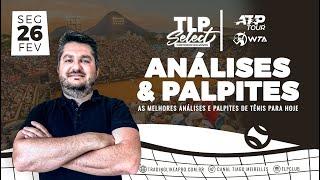 ANÁLISES & PALPITES | ATP & WTA | 26.02 SEGUNDA