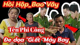 Hồi Hộp " Bao Vây Tên PHI CÔNG 40.T Lái MÁY BAY 60.T " Đe Dọa Gi.ết Máy Bay Và Cái Kết