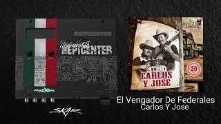 El Vengador De Federales (Epicenter) - Carlos Y Jose