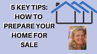 5 Key Tips to Prepare Your Home for Sale