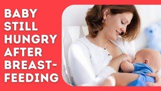 Signs Baby Is Still Hungry After Breastfeeding - For Sweet Littles