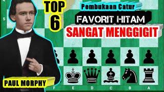 6 PEMBUKAAN CATUR HITAM FAVORIT PAUL MORPHY | Chess Opening | Sangat Agresife dan Mematikan