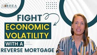 Fight Economic Volatility with a Reverse Mortgage