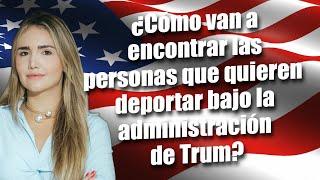 ¿Cómo van a encontrar las personas que quieren deportar bajo la administración de Trump?