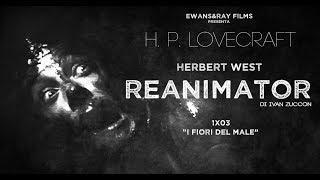 1x03 "I fiori del male" - Herbert West Reanimator