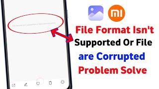 How To Fix File Format Isn't Supported Or File Are Corrupted | Mi, Redmi, Poco Phone Gallery Problem