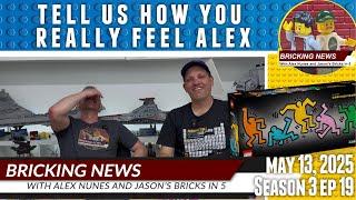 Bricking News | May 13, 2025 | Tell Us How You Really Feel Alex