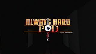 Always Hard POD... Coming Soon