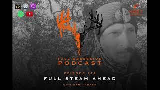 Fall Obsession PODCAST Ep. 214 "Full Steam Ahead" w/Sam Thrash