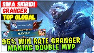 95% Win Rate Granger MANIAC Double MVP [ Top Global Granger ] SIWA SKIBIDI - Mobile Legends Build