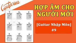 [Guitar Nhập Môn] #9 Các hợp âm cần biết cho người mới tập Guitar