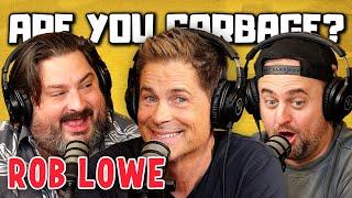 Are You Garbage Comedy Podcast: Rob Lowe!