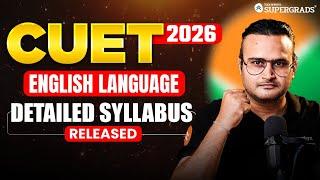 CUET 2026: English Language Detailed Syllabus Breakdown | Perfect Strategy to Prepare | Must Know