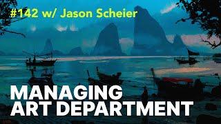 Jason Scheier on Managing Art Department