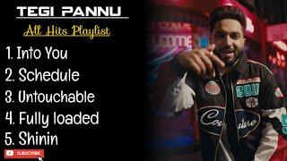 Tegi Pannu • All Hits Playlist • Into You • Schedule • Untouchable • Fully Loaded • Shinin 