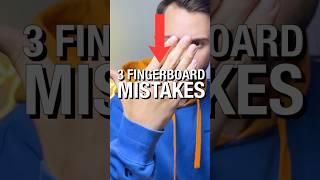3 main fingerboard mistakes Are you making them?#fingerboarding #tutorial #sorts