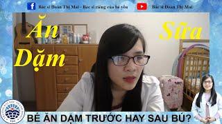 Bắt đầu ăn dặm: Ăn lúc mấy giờ và trước hay sau cữ sữa?