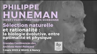 Philippe Huneman sur la sélection naturelle et la rationalité, Grandes Conférences AHP