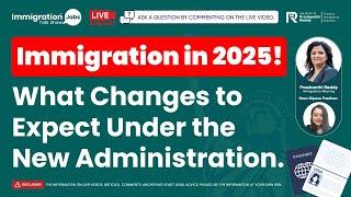  Immigration in 2025: What Changes to Expect Under the New Administration? Atty: Prashanthi Reddy