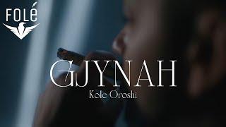 Kole Oroshi - Gjynah