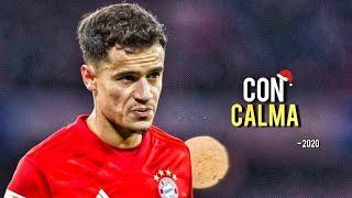 Philippe Coutinho ► Daddy Yankee - CON CALMA ● Skills and Goals | 2020ᴴᴰ