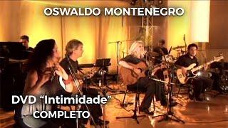 Oswaldo Montenegro: DVD "Intimidade" COMPLETO