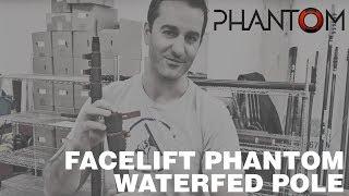 NEW - Facelift Phantom Waterfed Pole