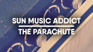 SUN Music Addict | The Parachute