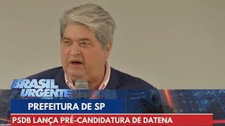 PSDB lança pré-candidatura de Datena à prefeitura de São Paulo | Brasil Urgente