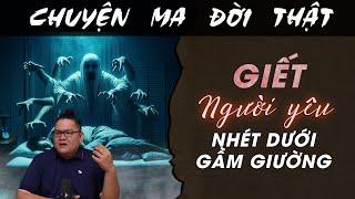 [TẬP 1996] Chuyện Ma Có Thật : GIẾT NGƯỜI YÊU NHÉT DƯỚI GẦM GIƯỜNG