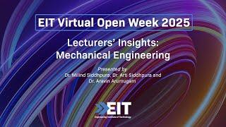 Lecturers’ Insights  Mechanical Engineering at EIT: EIT Virtual Open Week   (April 2025)