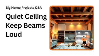 How to Soundproof Your Ceiling Without Losing Beams
