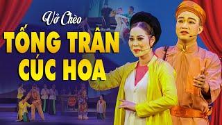 Sân Khấu Chèo: TỐNG TRÂN CÚC HOA ( bản mới) - Nhà hát Chèo Hưng Yên