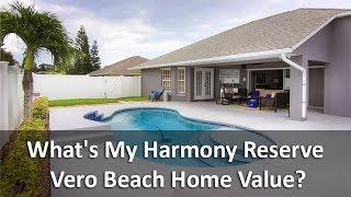 What's My Harmony Reserve Vero Beach Home Value? - Call Karen at 772-532-3221