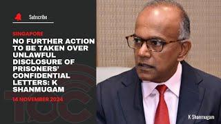 No further action to be taken over unlawful disclosure of prisoners confidential letter: K Shanmugam