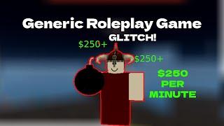 OP GLITCH Earning $250 PER MINUTE! | Generic Roleplay Gaem