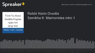 R Haim Ovadia - Semikha 6: Introduction to Maimonides, part 1