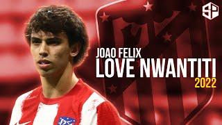 Joao Felix 2022 ► Love Nwantiti - CKay ● Skills & Goals - HD  ️  