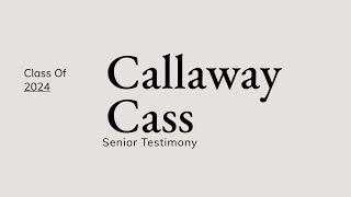 Callaway Cass | Senior Testimony