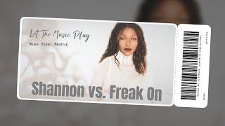 Shannon vs. Freak On - Let The Music Play 2k24 (Mike Steel Mashup)