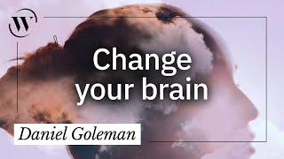 You can change your brain in just 10 minutes. Here’s how | Daniel Goleman