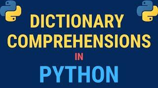 Python Dictionary Comprehensions TUTORIAL (Examples with advanced filtering and if/else statements)